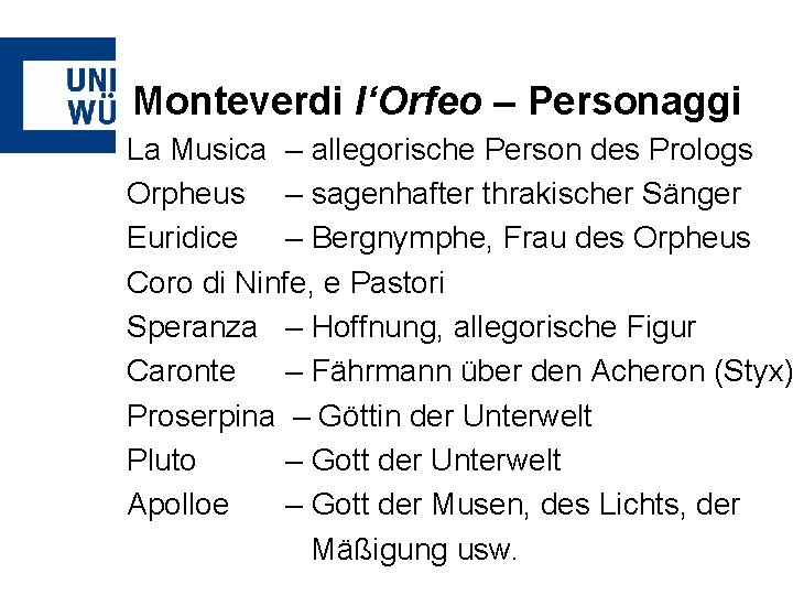 Monteverdi l‘Orfeo – Personaggi La Musica – allegorische Person des Prologs Orpheus – sagenhafter