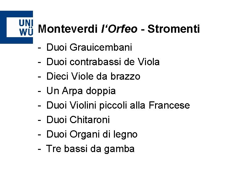 Monteverdi l‘Orfeo - Stromenti - Duoi Grauicembani Duoi contrabassi de Viola Dieci Viole da