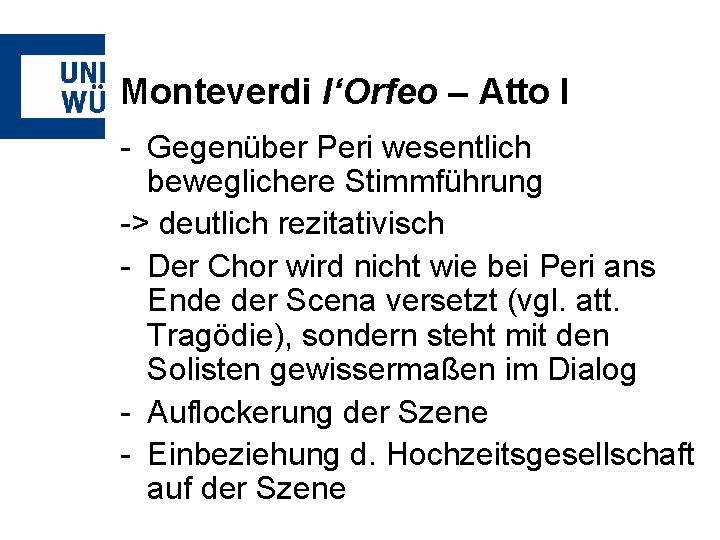 Monteverdi l‘Orfeo – Atto I - Gegenüber Peri wesentlich beweglichere Stimmführung -> deutlich rezitativisch