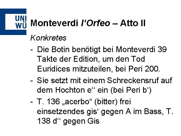 Monteverdi l‘Orfeo – Atto II Konkretes - Die Botin benötigt bei Monteverdi 39 Takte