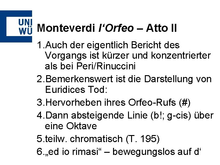 Monteverdi l‘Orfeo – Atto II 1. Auch der eigentlich Bericht des Vorgangs ist kürzer