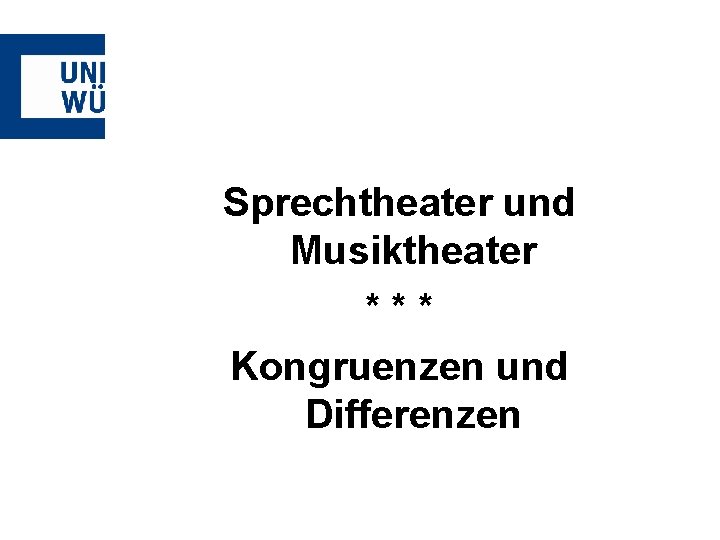 Sprechtheater und Musiktheater *** Kongruenzen und Differenzen 