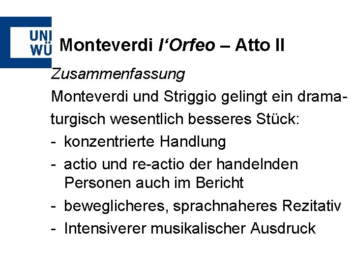 Monteverdi l‘Orfeo – Atto II Zusammenfassung Monteverdi und Striggio gelingt ein dramaturgisch wesentlich besseres