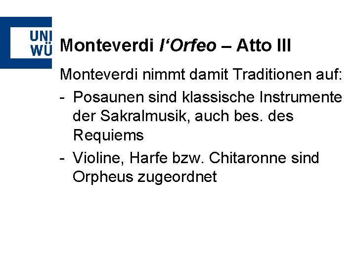 Monteverdi l‘Orfeo – Atto III Monteverdi nimmt damit Traditionen auf: - Posaunen sind klassische