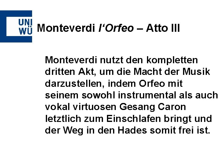 Monteverdi l‘Orfeo – Atto III Monteverdi nutzt den kompletten dritten Akt, um die Macht