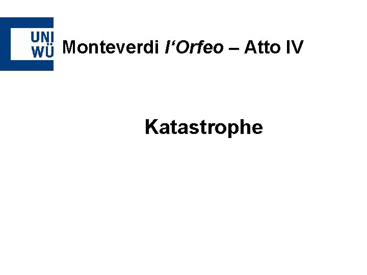 Monteverdi l‘Orfeo – Atto IV Katastrophe 