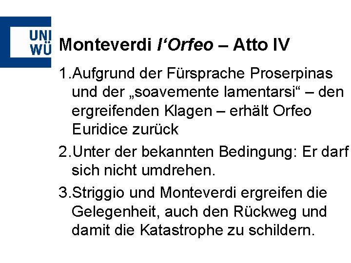 Monteverdi l‘Orfeo – Atto IV 1. Aufgrund der Fürsprache Proserpinas und der „soavemente lamentarsi“