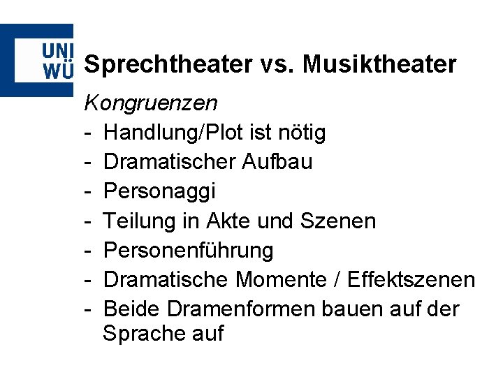 Sprechtheater vs. Musiktheater Kongruenzen - Handlung/Plot ist nötig - Dramatischer Aufbau - Personaggi -