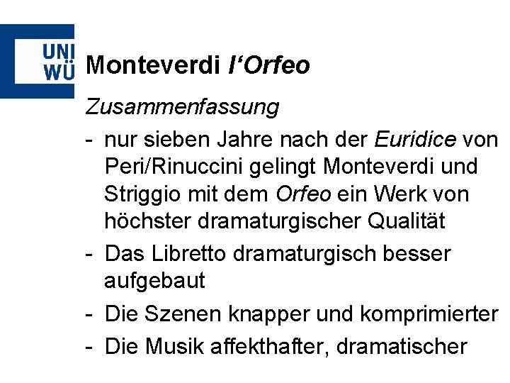 Monteverdi l‘Orfeo Zusammenfassung - nur sieben Jahre nach der Euridice von Peri/Rinuccini gelingt Monteverdi