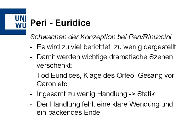 Peri - Euridice Schwächen der Konzeption bei Peri/Rinuccini - Es wird zu viel berichtet,