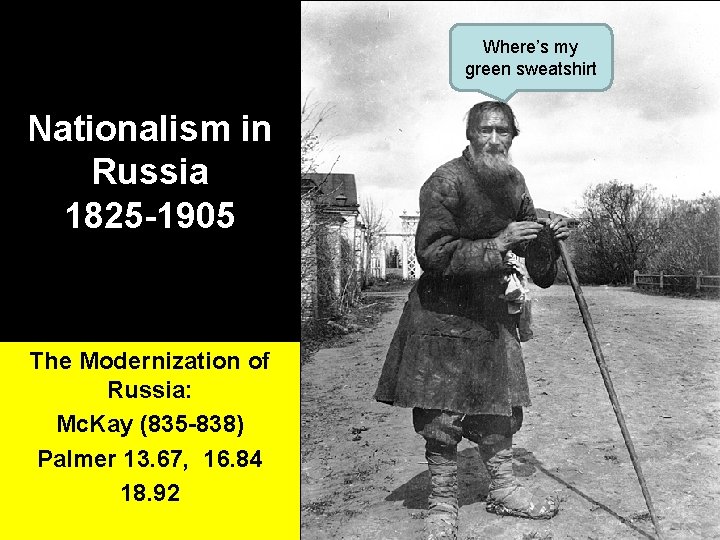 Where’s my green sweatshirt Nationalism in Russia 1825 -1905 The Modernization of Russia: Mc.