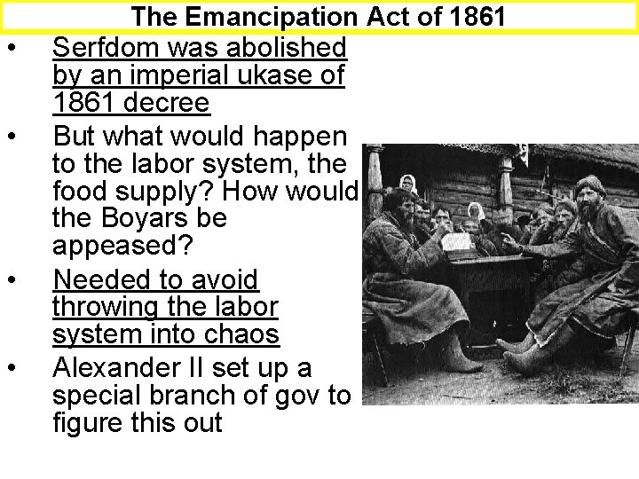  • • The Emancipation Act of 1861 Serfdom was abolished by an imperial