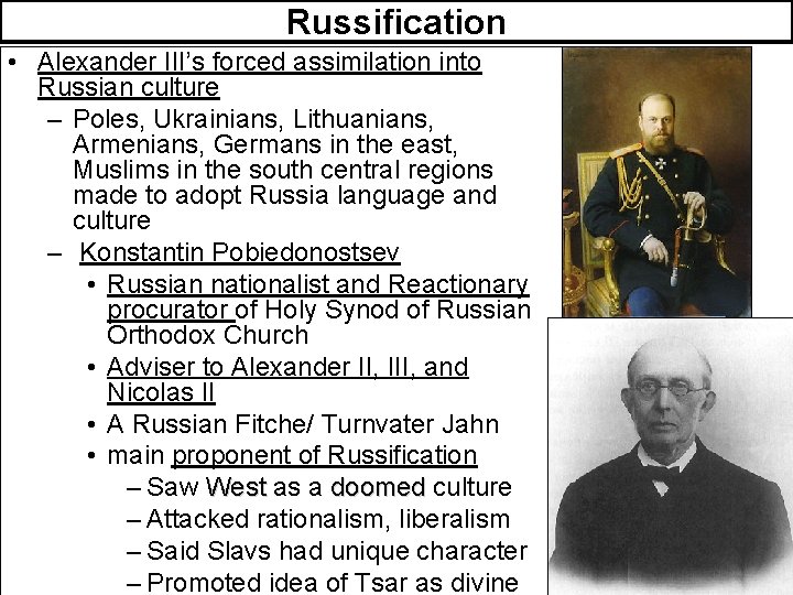 Russification • Alexander III’s forced assimilation into Russian culture – Poles, Ukrainians, Lithuanians, Armenians,