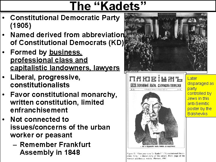 The “Kadets” • Constitutional Democratic Party (1905) • Named derived from abbreviation of Constitutional