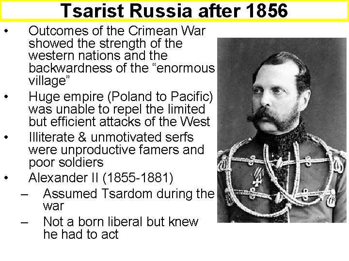 Tsarist Russia after 1856 • Outcomes of the Crimean War showed the strength of