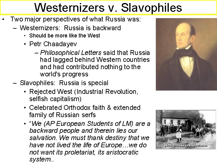 Westernizers v. Slavophiles • Two major perspectives of what Russia was: – Westernizers: Russia