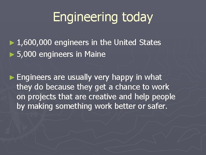 Engineering today ► 1, 600, 000 engineers in the United States ► 5, 000 Engineering today ► 1, 600, 000 engineers in the United States ► 5, 000