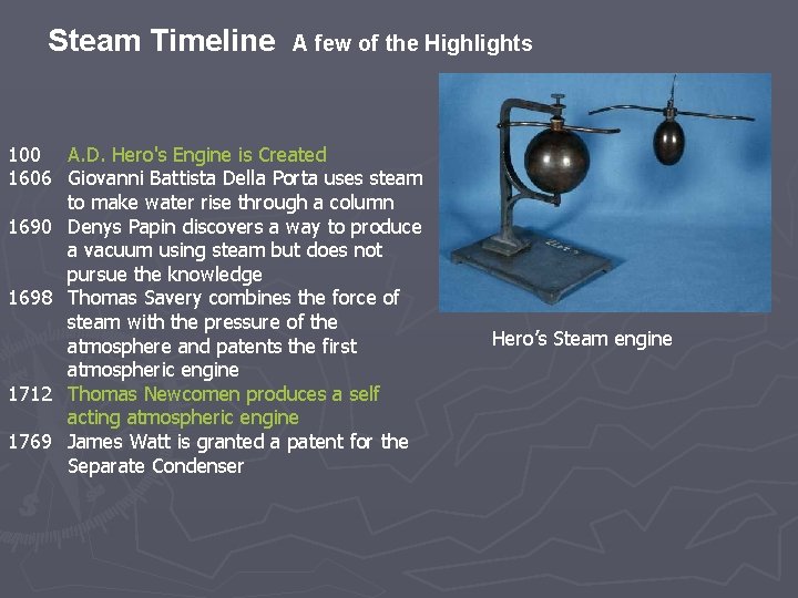 Steam Timeline A few of the Highlights 100 A. D. Hero's Engine is Created Steam Timeline A few of the Highlights 100 A. D. Hero's Engine is Created