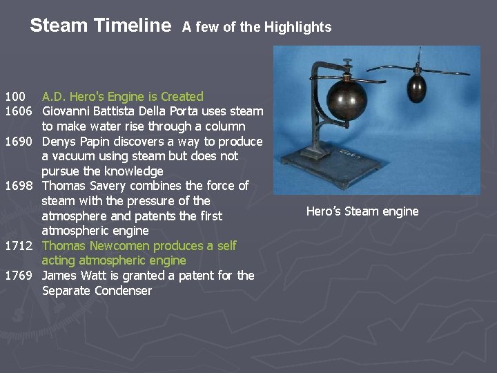 Steam Timeline A few of the Highlights 100 A. D. Hero's Engine is Created