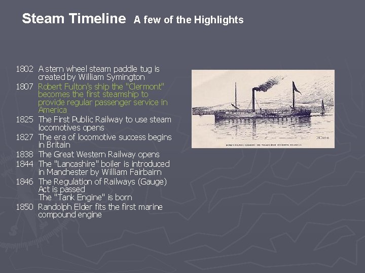 Steam Timeline A few of the Highlights 1802 A stern wheel steam paddle tug