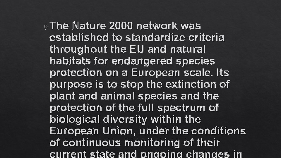  The Nature 2000 network was established to standardize criteria throughout the EU and