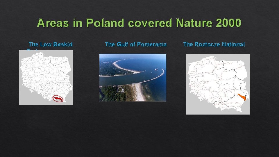 Areas in Poland covered Nature 2000 The Low Beskid Park The Gulf of Pomerania