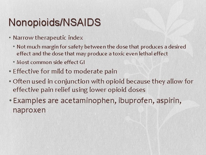 Nonopioids/NSAIDS • Narrow therapeutic index • Not much margin for safety between the dose