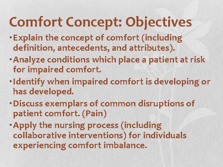 Comfort Concept: Objectives • Explain the concept of comfort (including definition, antecedents, and attributes).
