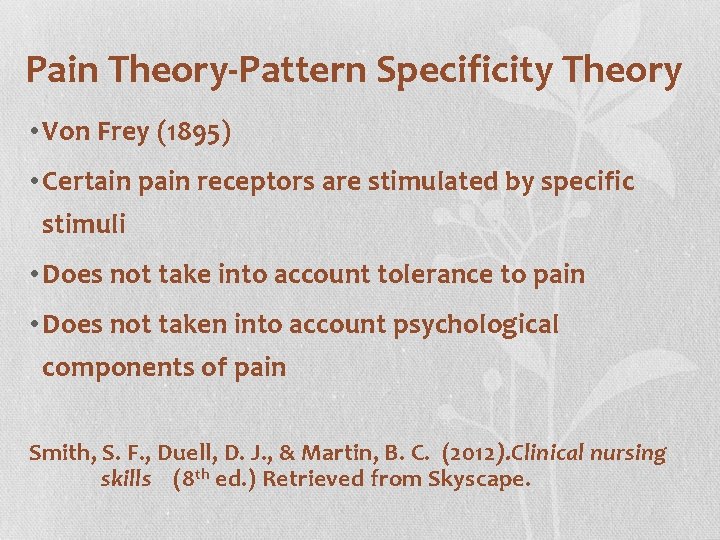 Pain Theory-Pattern Specificity Theory • Von Frey (1895) • Certain pain receptors are stimulated