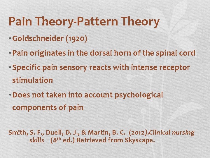 Pain Theory-Pattern Theory • Goldschneider (1920) • Pain originates in the dorsal horn of