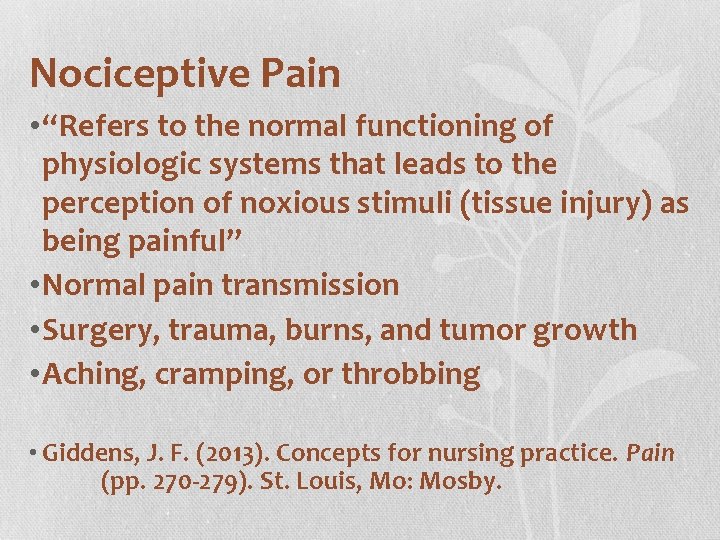 Nociceptive Pain • “Refers to the normal functioning of physiologic systems that leads to