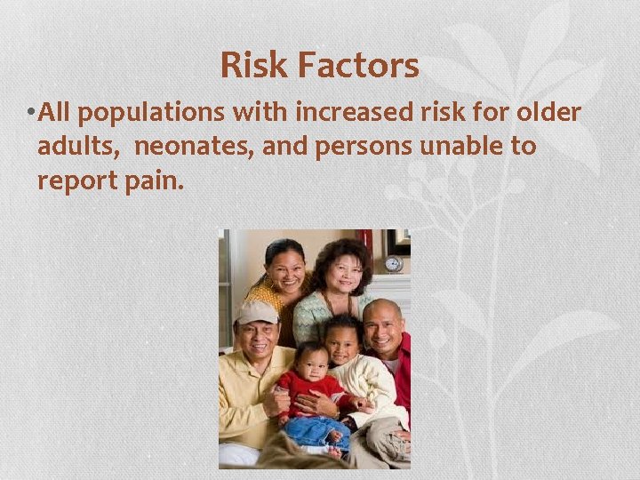 Risk Factors • All populations with increased risk for older adults, neonates, and persons