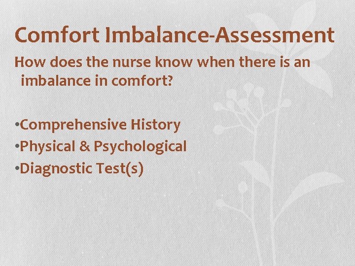 Comfort Imbalance-Assessment How does the nurse know when there is an imbalance in comfort?