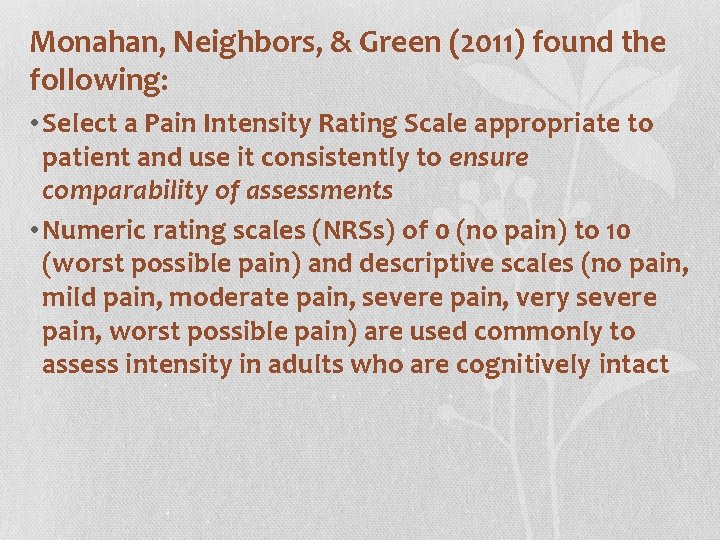 Monahan, Neighbors, & Green (2011) found the following: • Select a Pain Intensity Rating