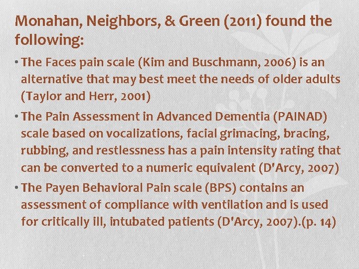Monahan, Neighbors, & Green (2011) found the following: • The Faces pain scale (Kim