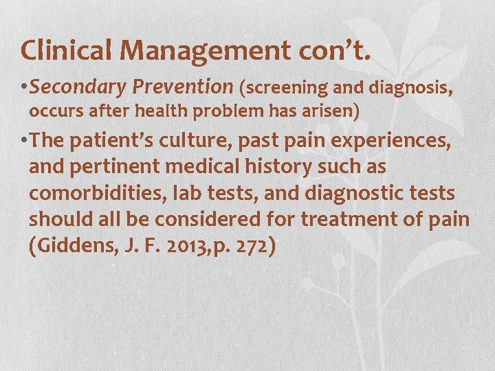 Clinical Management con’t. • Secondary Prevention (screening and diagnosis, occurs after health problem has