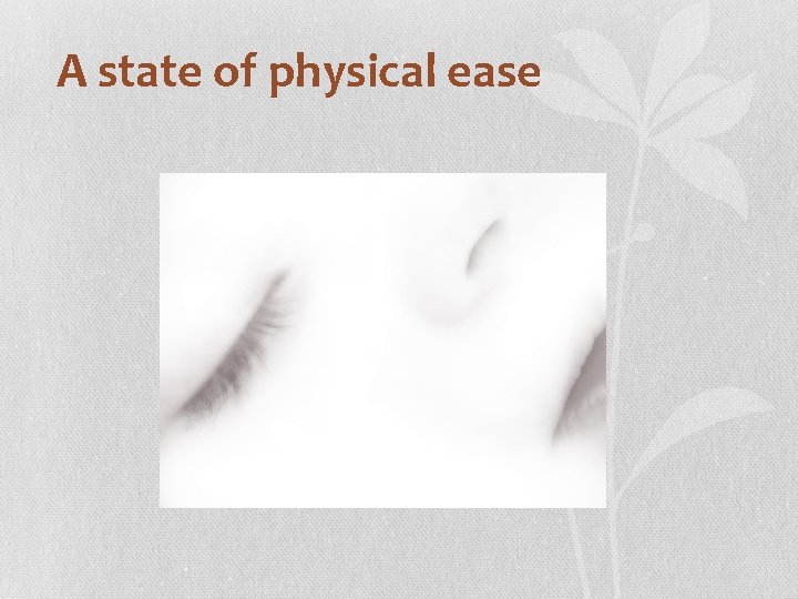 A state of physical ease 