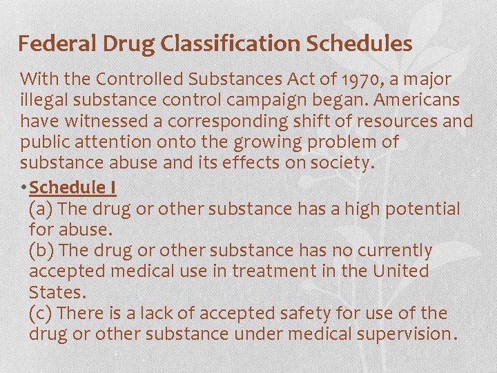 Federal Drug Classification Schedules With the Controlled Substances Act of 1970, a major illegal