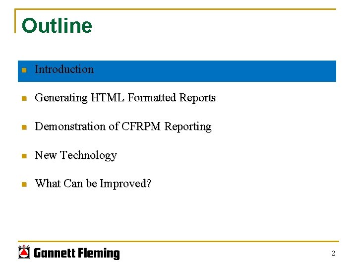 Outline n Introduction n Generating HTML Formatted Reports n Demonstration of CFRPM Reporting n Outline n Introduction n Generating HTML Formatted Reports n Demonstration of CFRPM Reporting n