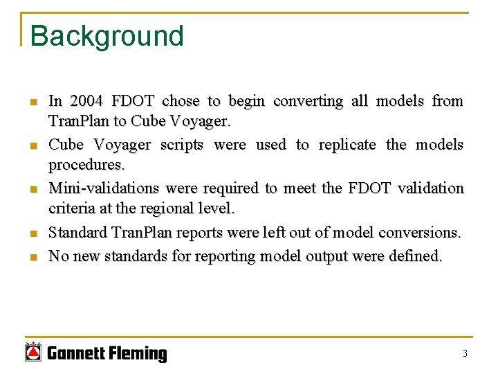 Background n n n In 2004 FDOT chose to begin converting all models from Background n n n In 2004 FDOT chose to begin converting all models from