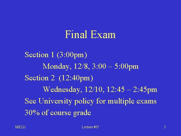 Final Exam Section 1 (3: 00 pm) Monday, 12/8, 3: 00 – 5: 00