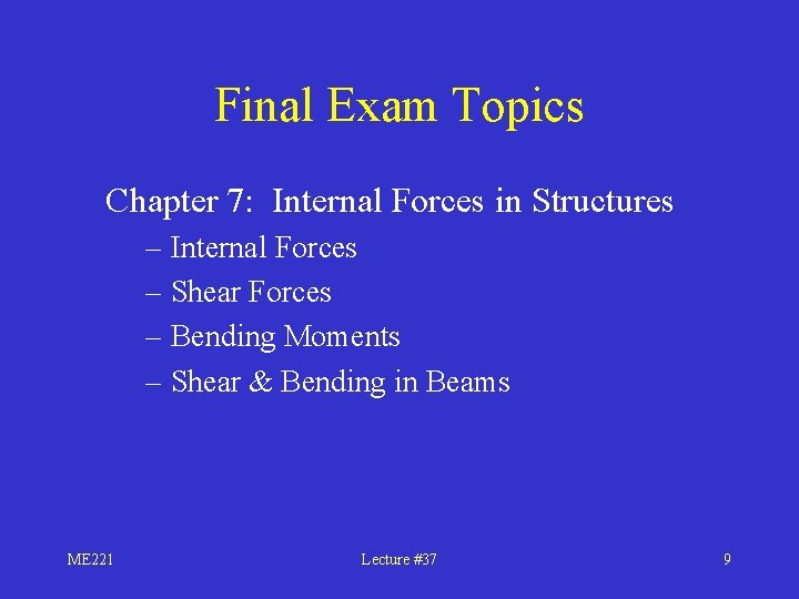 Final Exam Topics Chapter 7: Internal Forces in Structures – Internal Forces – Shear