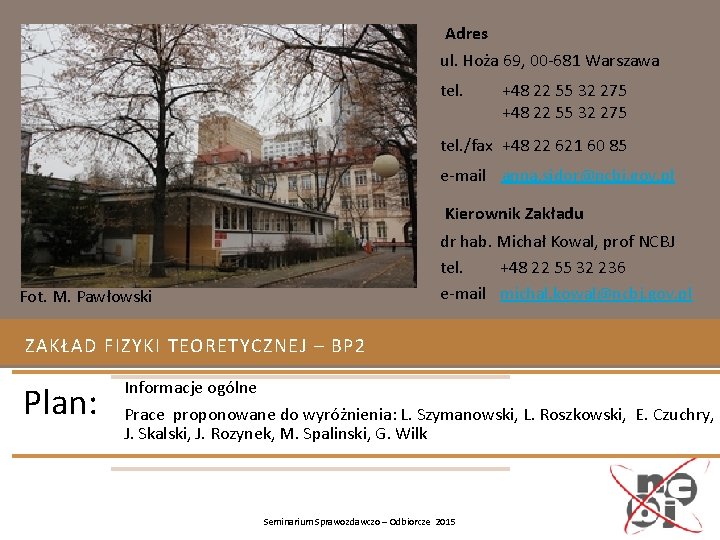 Adres ul. Hoża 69, 00 -681 Warszawa tel. +48 22 55 32 275 tel.