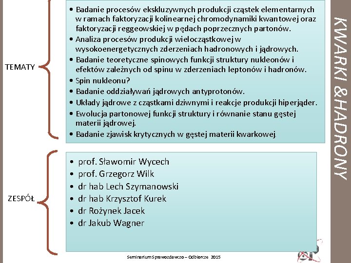 ZESPÓŁ • • • prof. Sławomir Wycech prof. Grzegorz Wilk dr hab Lech Szymanowski