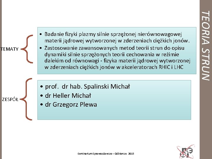 ZESPÓŁ • prof. dr hab. Spalinski Michał • dr Heller Michał • dr Grzegorz