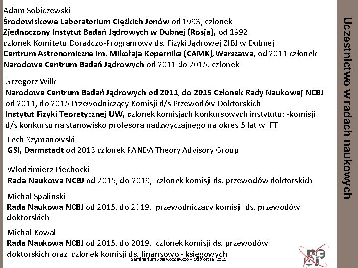 Grzegorz Wilk Narodowe Centrum Badań Jądrowych od 2011, do 2015 Członek Rady Naukowej NCBJ