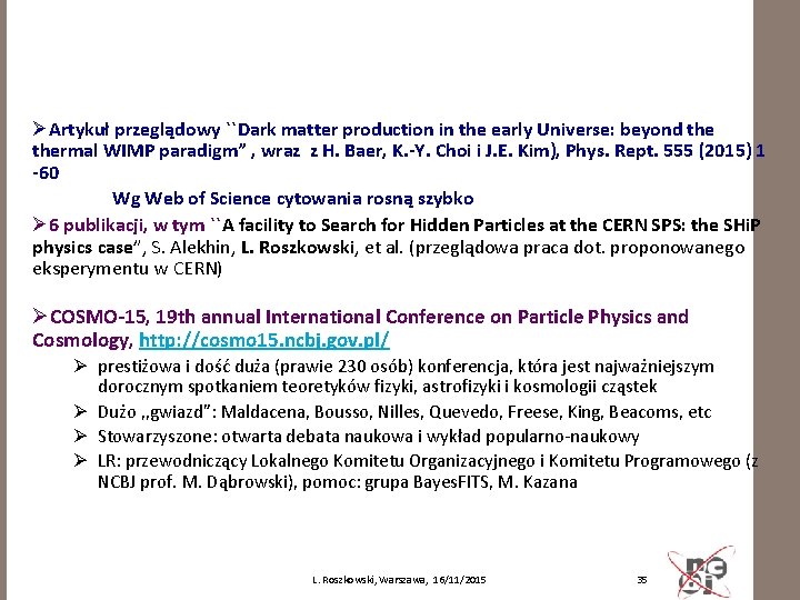 ØArtykuł przeglądowy ``Dark matter production in the early Universe: beyond thermal WIMP paradigm” ,