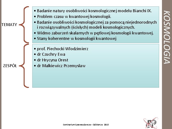 ZESPÓŁ • prof. Piechocki Wlodzimierz • dr Czuchry Ewa • dr Hrycyna Orest •
