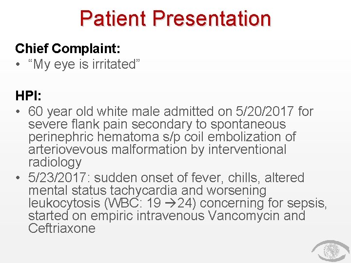 Patient Presentation Chief Complaint: • “My eye is irritated” HPI: • 60 year old