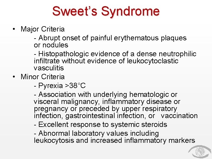 Sweet’s Syndrome • Major Criteria - Abrupt onset of painful erythematous plaques or nodules